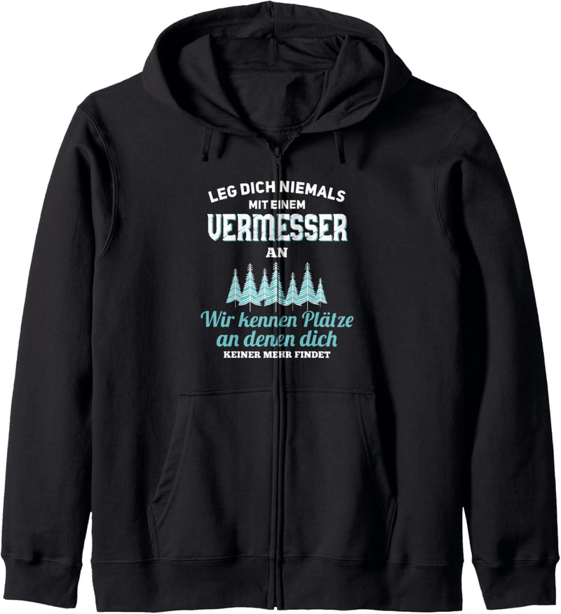 Leg dich niemals mit einem Vermesser Geschenk Spruch Lustig Kapuzenjacke