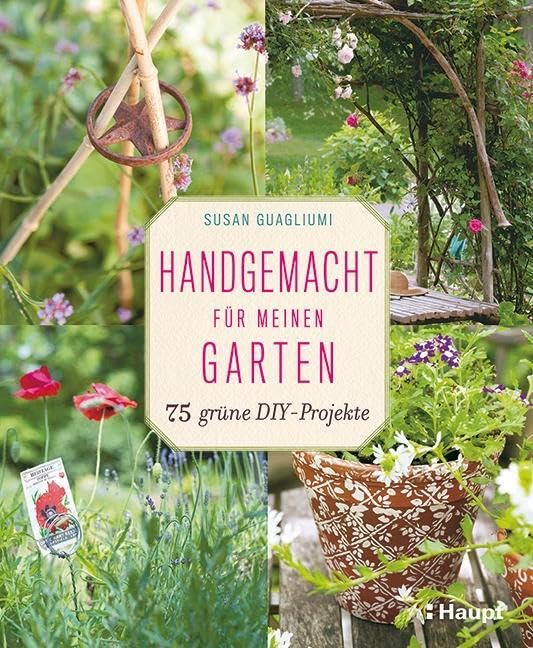 Handgemacht für meinen Garten: 75 grüne DIY-Projekte, Taschenbuch