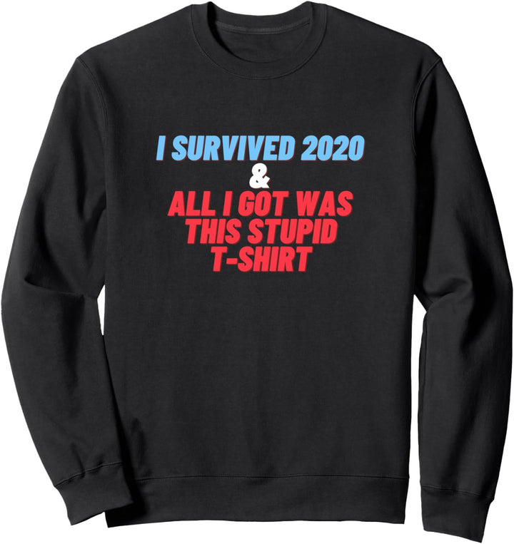 Ich habe 2020 überlebt und alles was ich bekam war dieses Sweatshirt