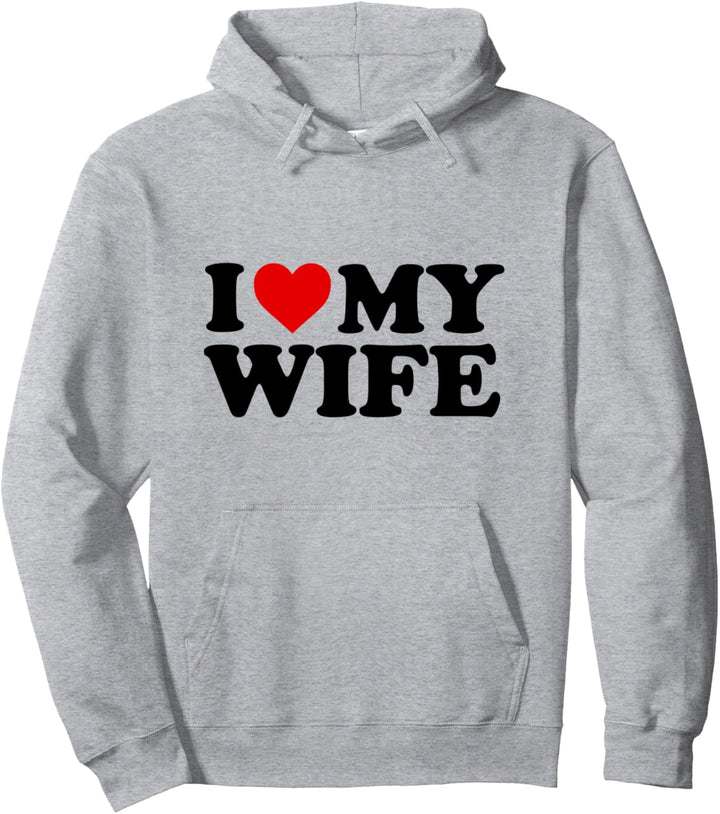 I Love My Wife Pullover Hoodie