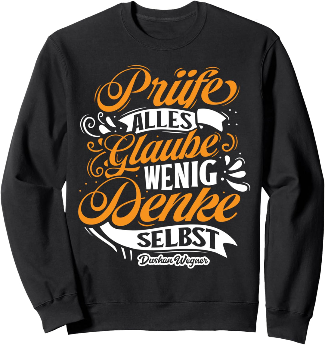 Prüfe alles, glaube wenig, denke selbst (Design 4) Sweatshirt