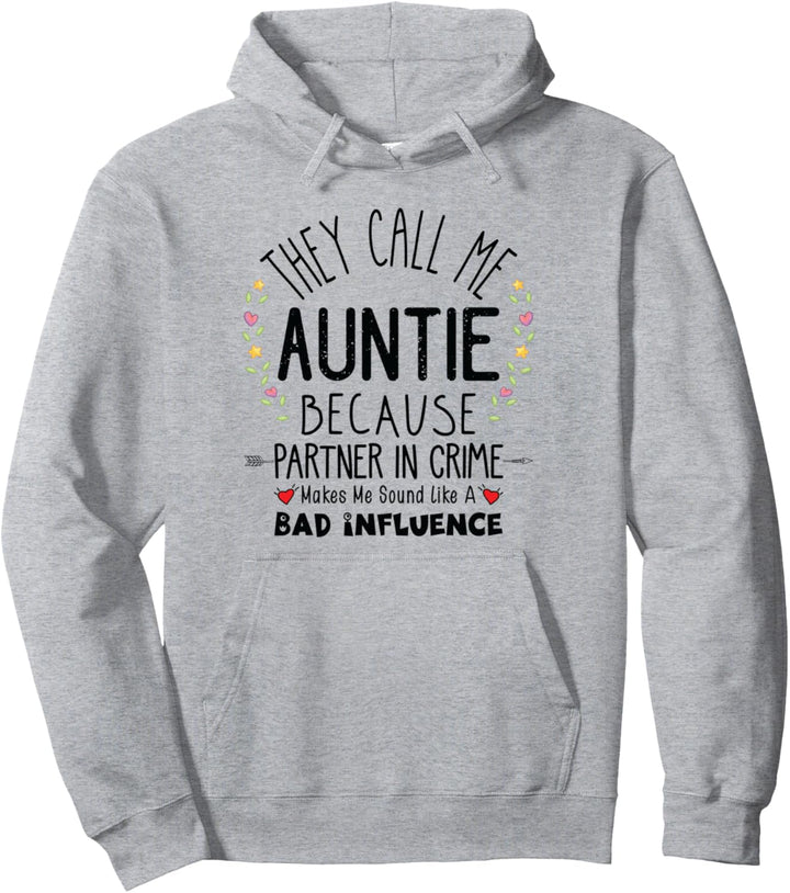 They Call Me Auntie Because Partner In Crime Motherhood Aunt Pullover Hoodie