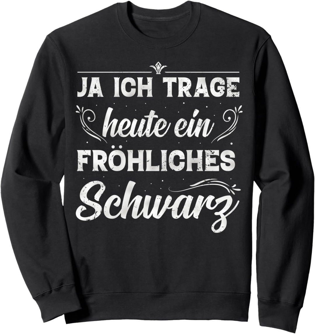 Fröhliches Schwarz Black Is My Happy Color Funny Statement Sweatshirt