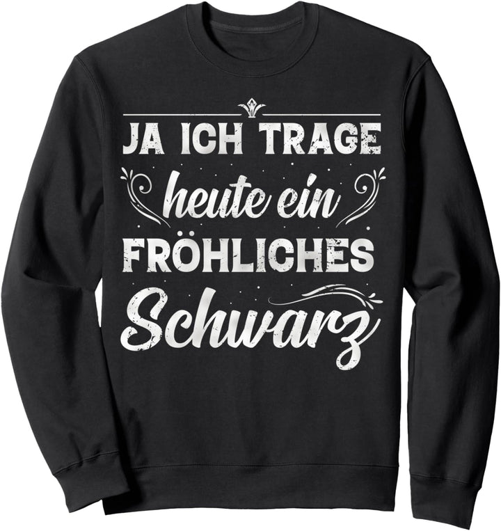 Fröhliches Schwarz Black Is My Happy Color Funny Statement Sweatshirt