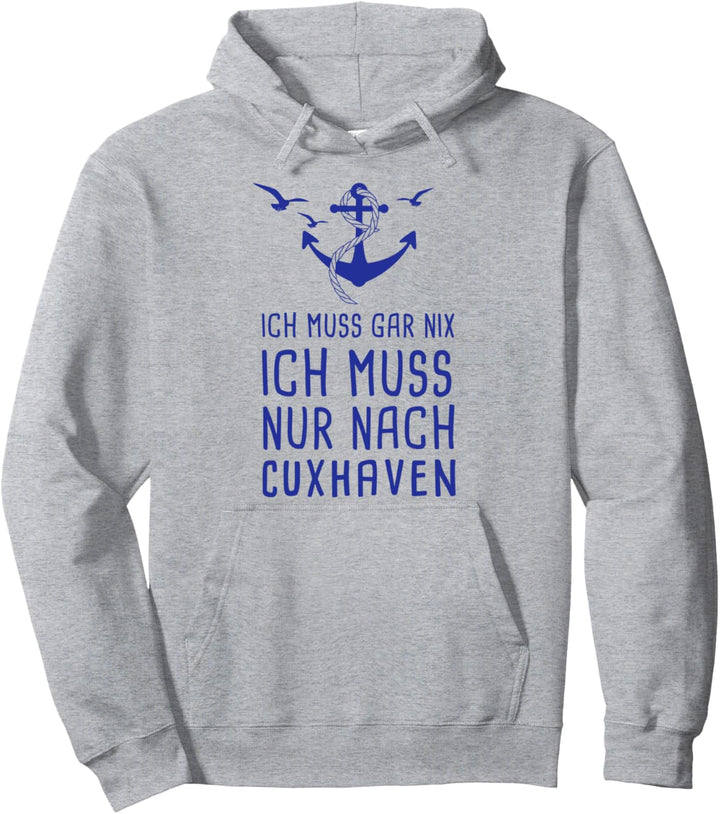 Ich Muss Gar Nix Ich Muss Nur Nach Cuxhaven Pullover Hoodie