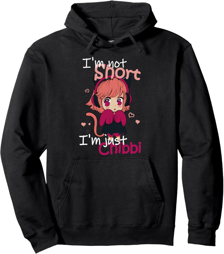 Im Not Short Im Just Chibi - Anime Merch Sprüche Manga Pullover Hoodie