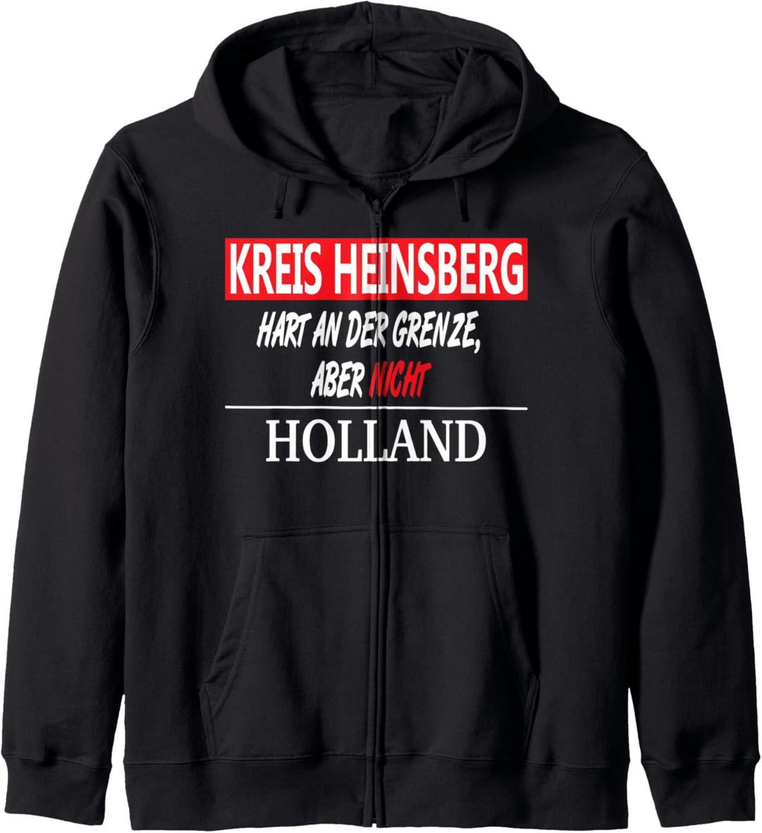 Heinsberg, Hart an der Grenze, aber nicht Holland, Geschenk Kapuzenjacke