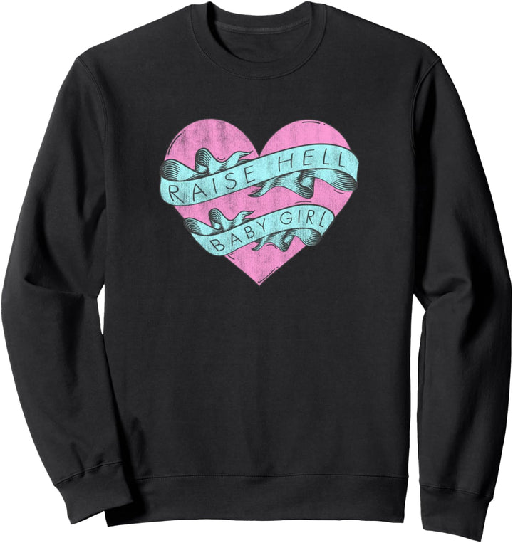Raise Hell Baby Girl- Heart Sweatshirt