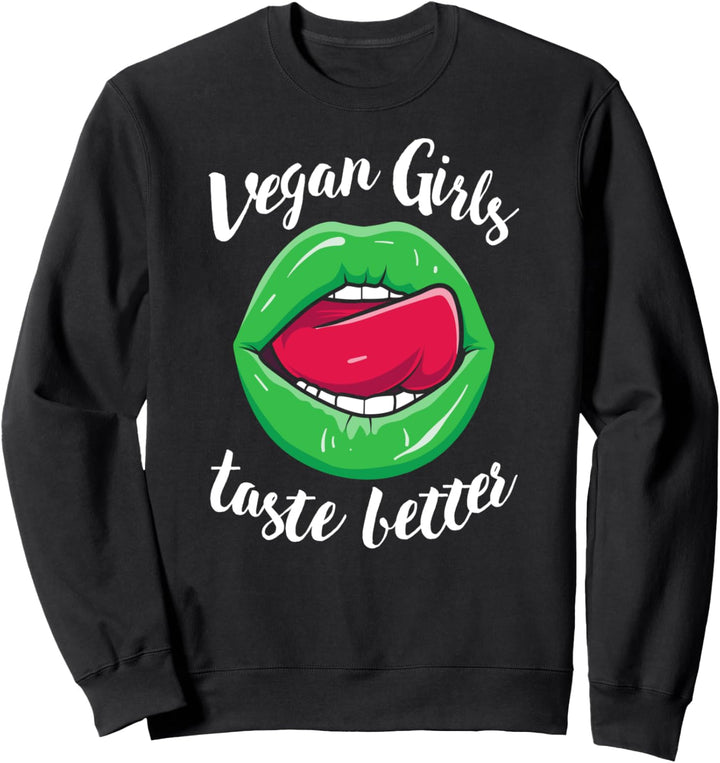 Vegan Girls taste better - Lustiges Veganer Veganismus Sweatshirt