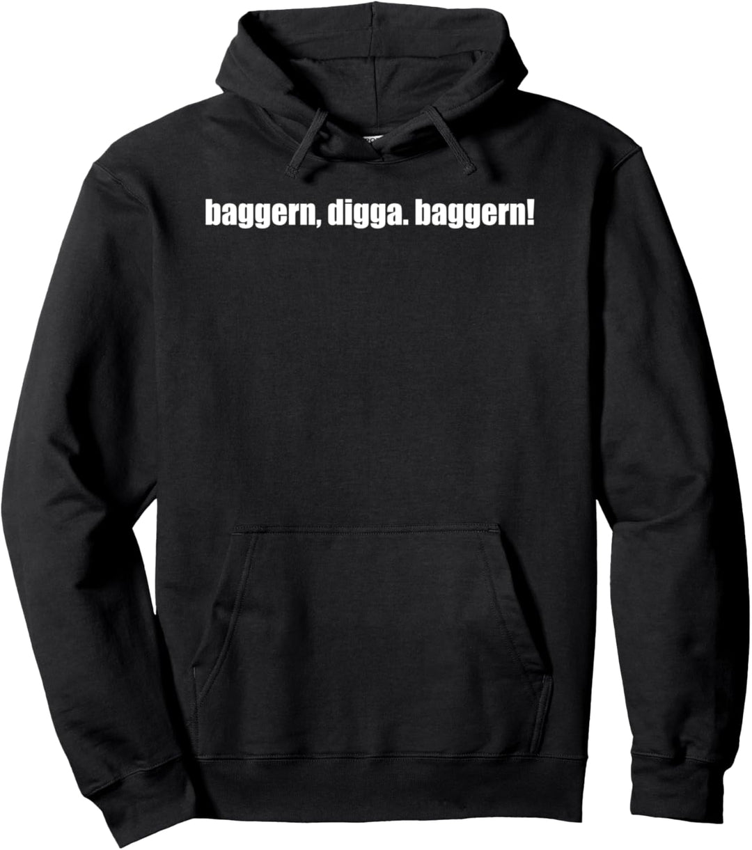 Baggern Digga Pullover Hoodie