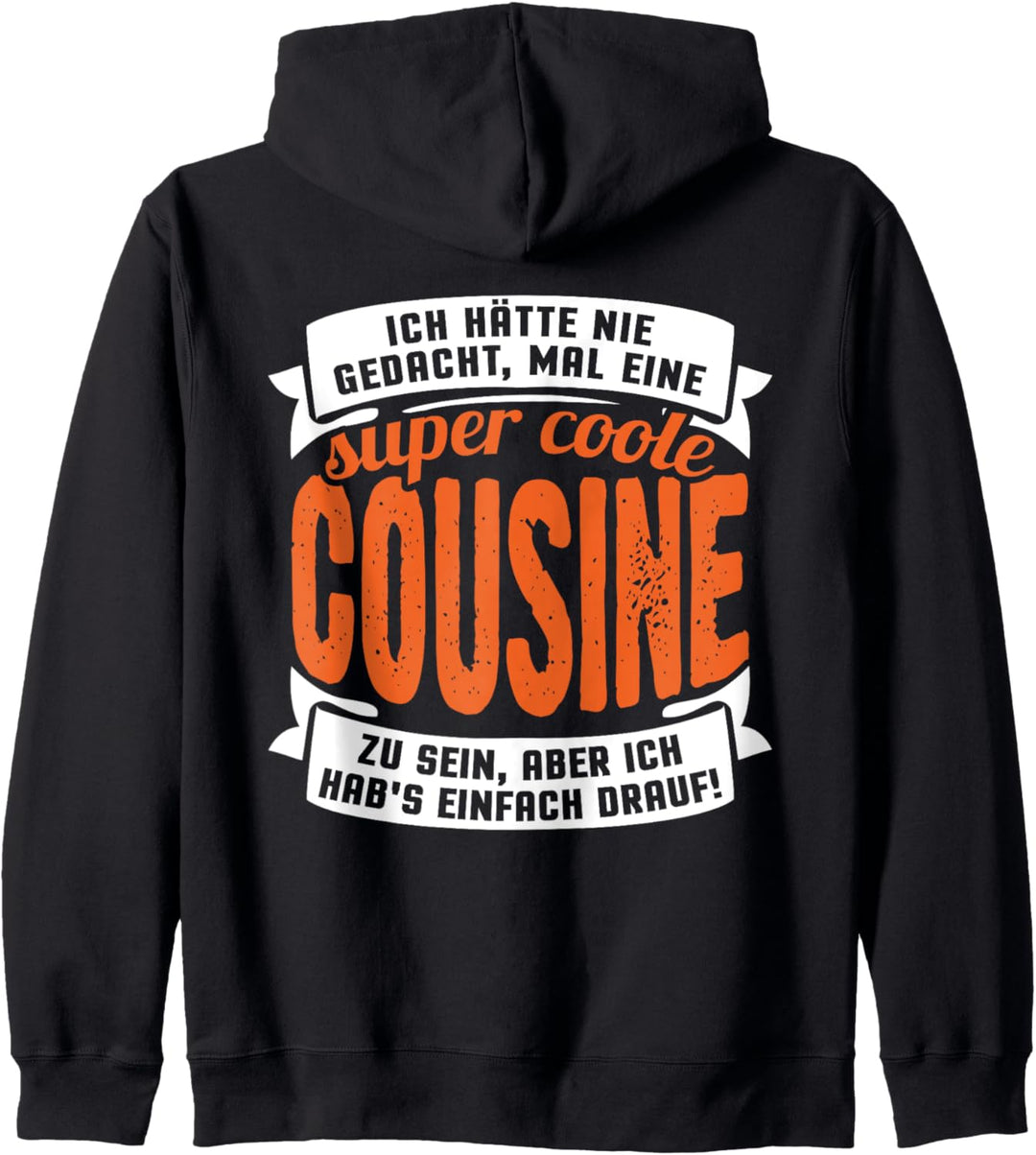 Ich hätte nie gedacht, mal eine super coole Cousine zu sein Kapuzenjacke