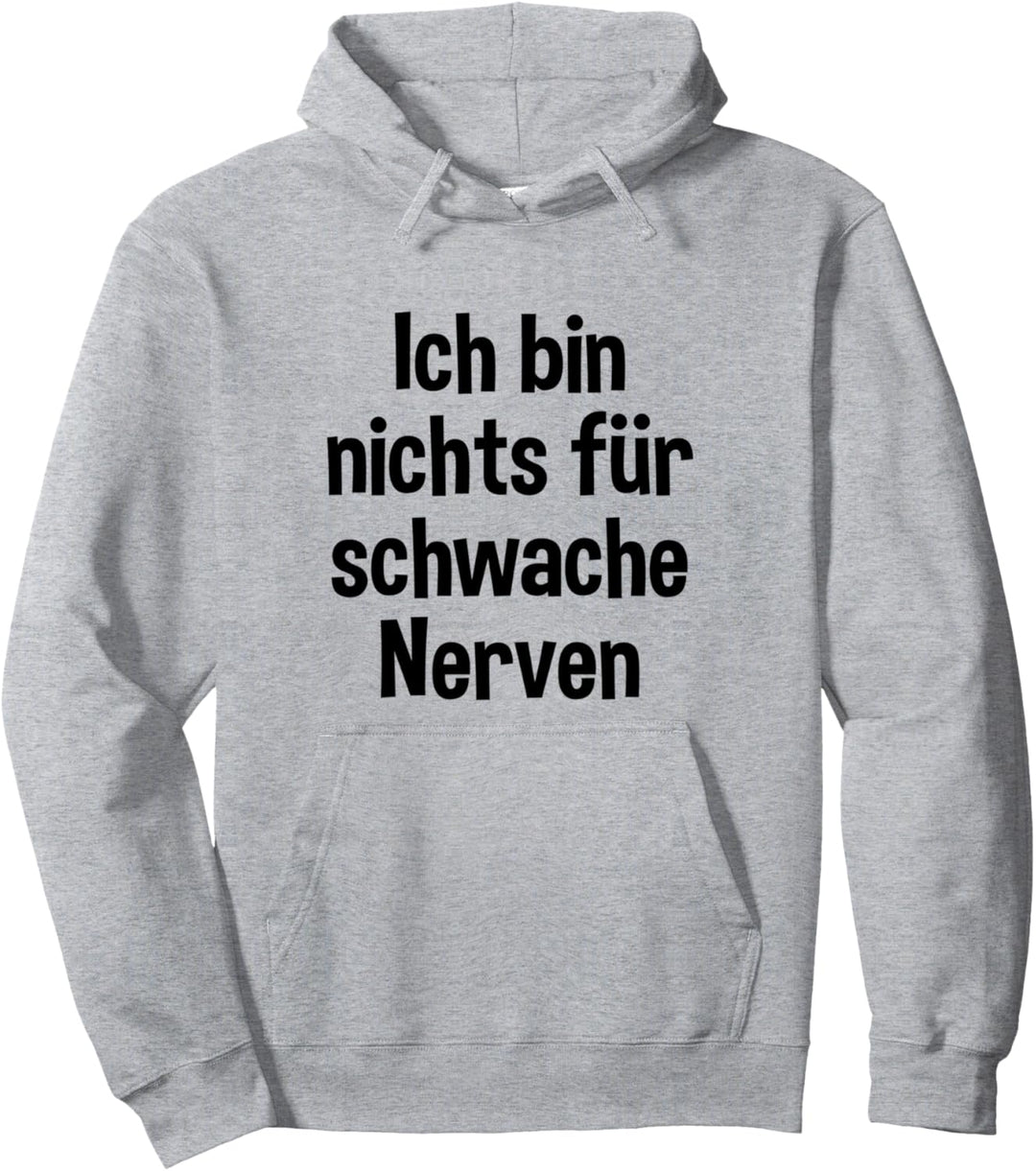 Ich bin nichts für schwache Nerven Pullover Hoodie