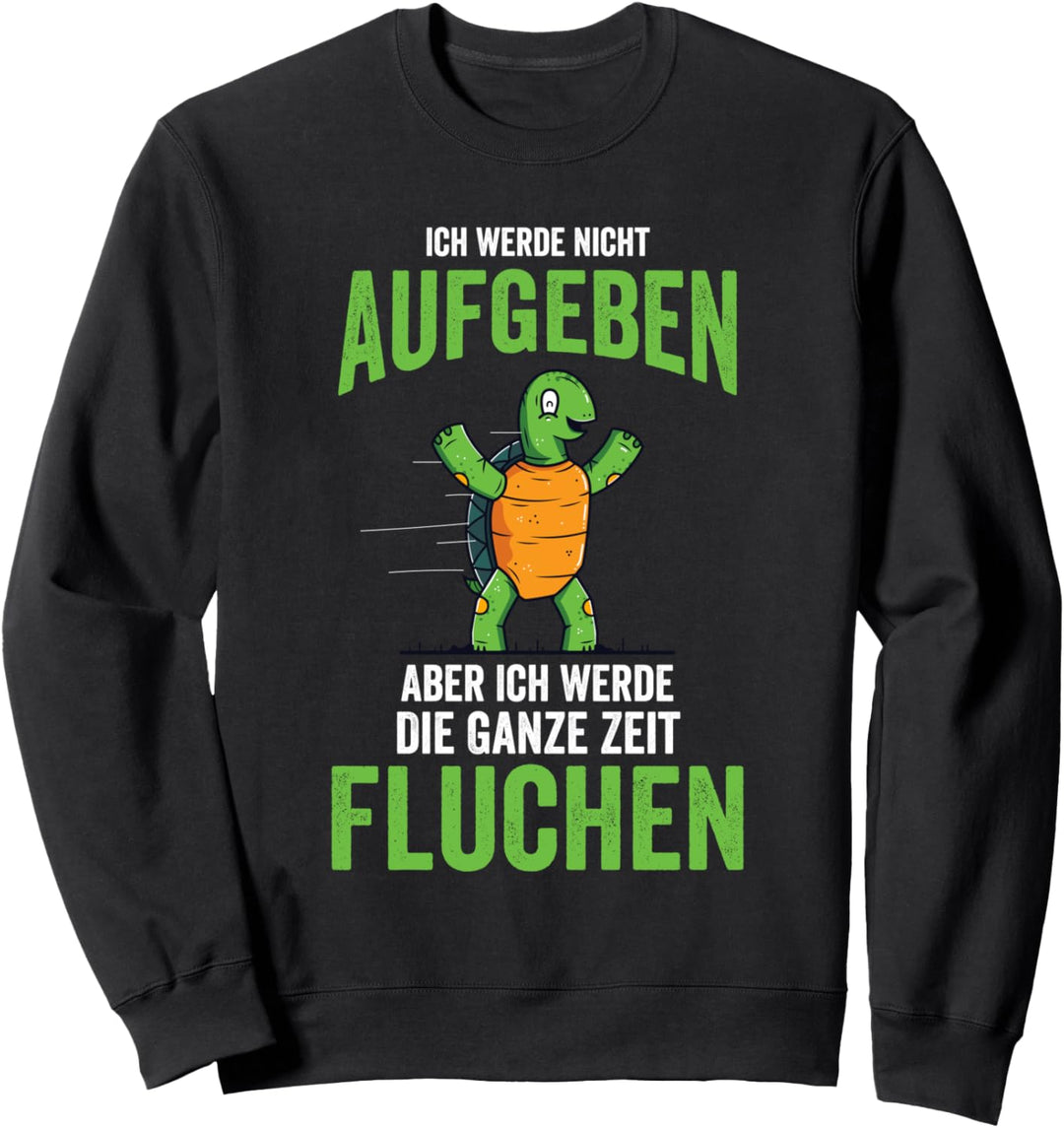 Ich Werde Nicht Aufgeben, Jogging, Schildkröte Sweatshirt