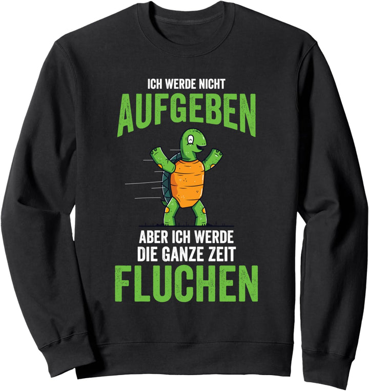 Ich Werde Nicht Aufgeben, Jogging, Schildkröte Sweatshirt