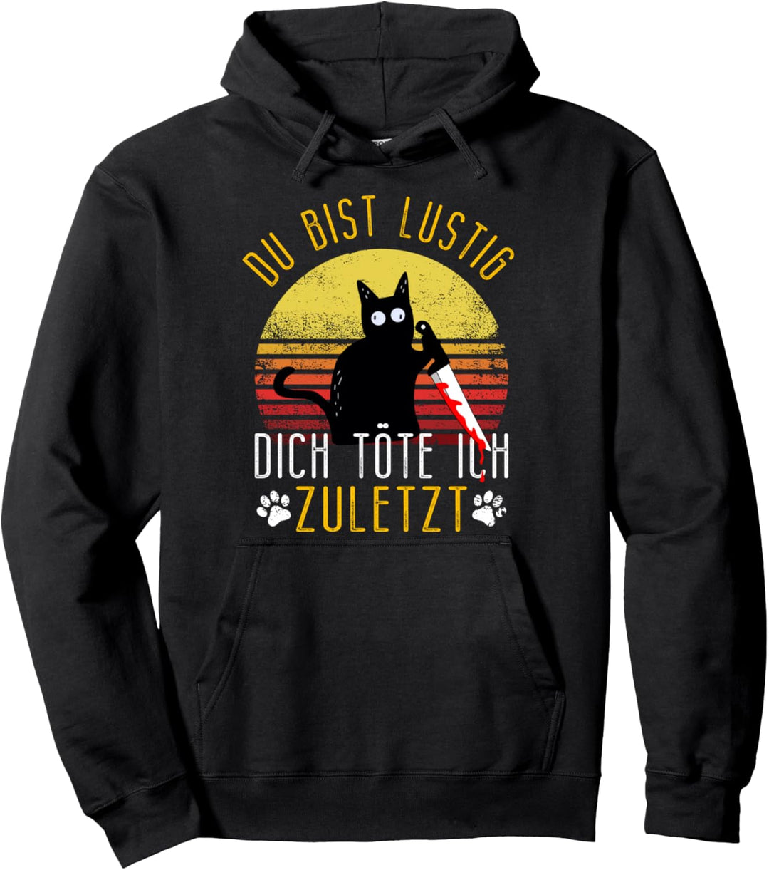 Böse Katze mit Messer - Du bist Lustig dich töte ich zuletzt Pullover Hoodie