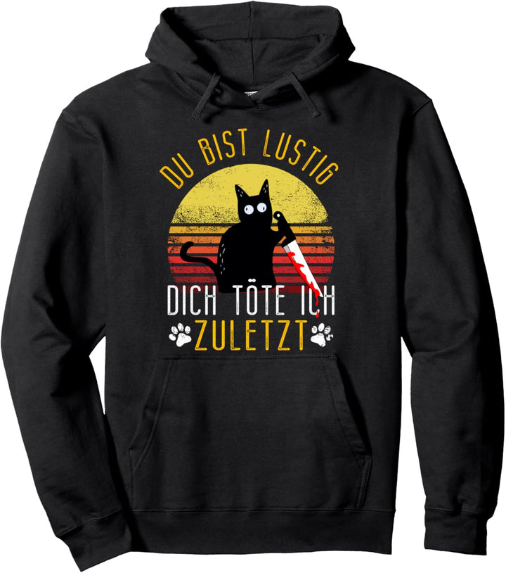 Böse Katze mit Messer - Du bist Lustig dich töte ich zuletzt Pullover Hoodie