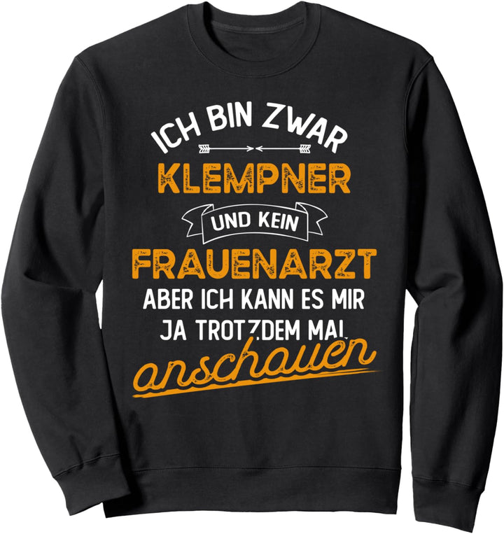 Lustiger Spruch Installateur Heizungsbauer Klempner Sweatshirt