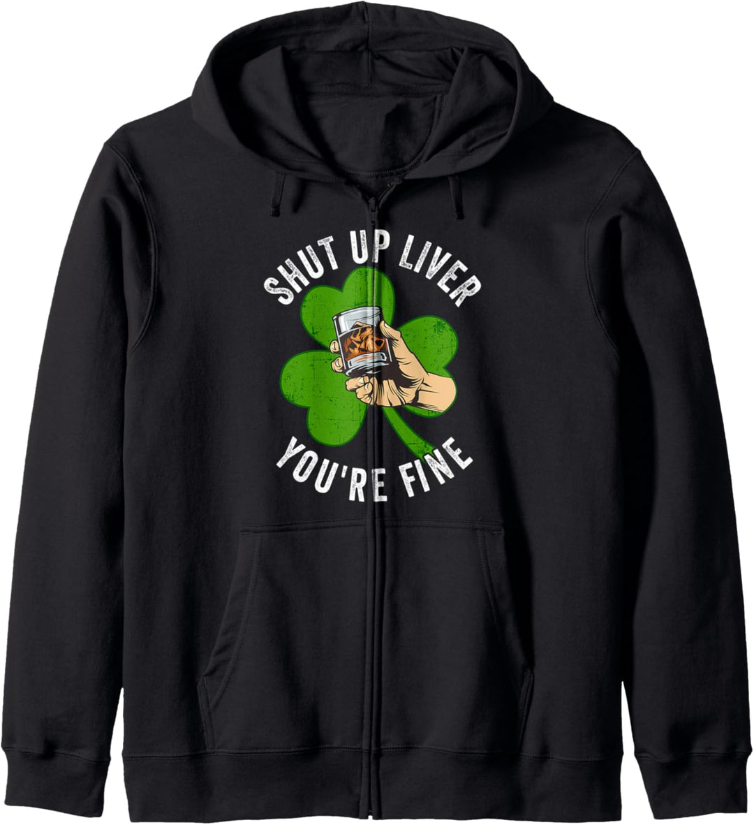 St Patricks Day Funny Shut Up Liver You're Fine Slogan Kapuzenjacke