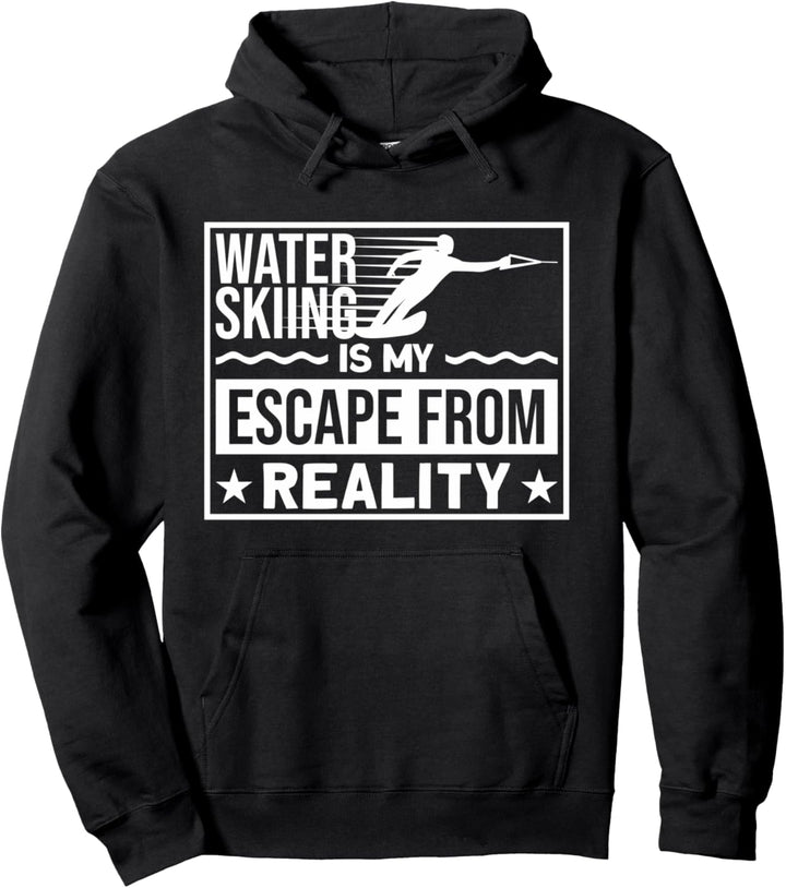 Water Ski Is My Escape From Reality Waterski Turnier Pullover Hoodie