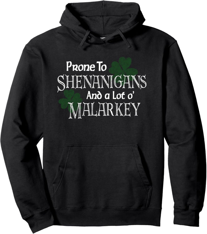 Prone To Shenanigans And Malarkey Funny St Pats Day Pullover Hoodie