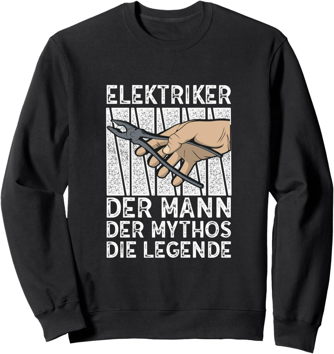 Elektriker - der Mann, der Mythos, die Legende Handwerker Sweatshirt