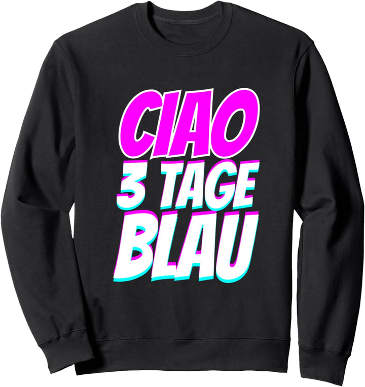 Ciao 3 Tage blau Dichter David Party Outfit Sommer Mallorca Sweatshirt