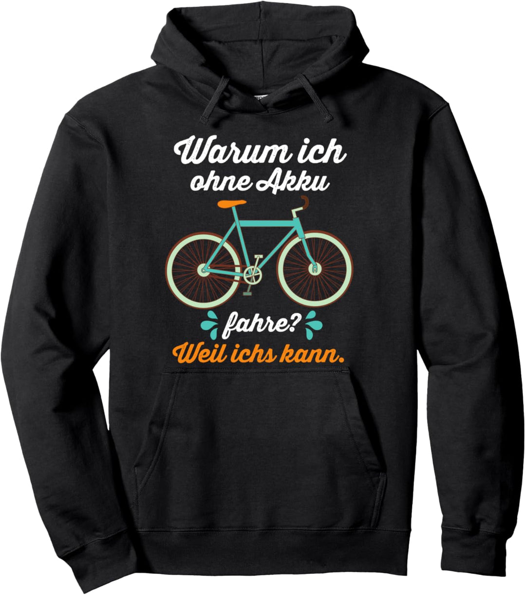 Warum ich ohne Akku fahre? Weil ichs kann - witziges Fahrrad Pullover Hoodie