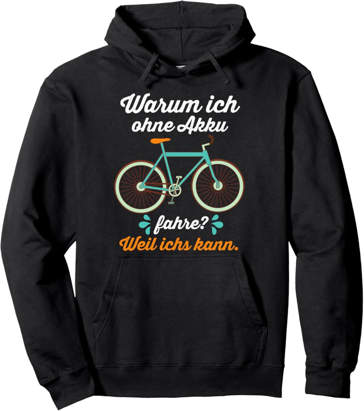 Warum ich ohne Akku fahre? Weil ichs kann - witziges Fahrrad Pullover Hoodie
