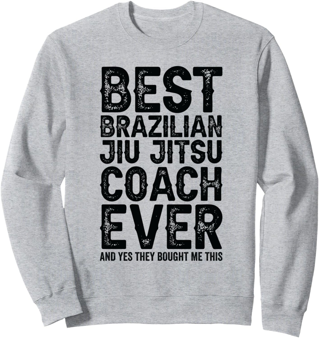 Bester Coach aller Zeiten und hat mir das gekauft - Jiu Jitsu Coach Sweatshirt