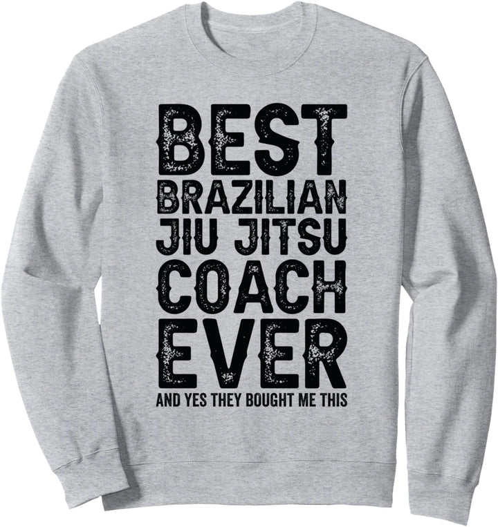 Bester Coach aller Zeiten und hat mir das gekauft - Jiu Jitsu Coach Sweatshirt