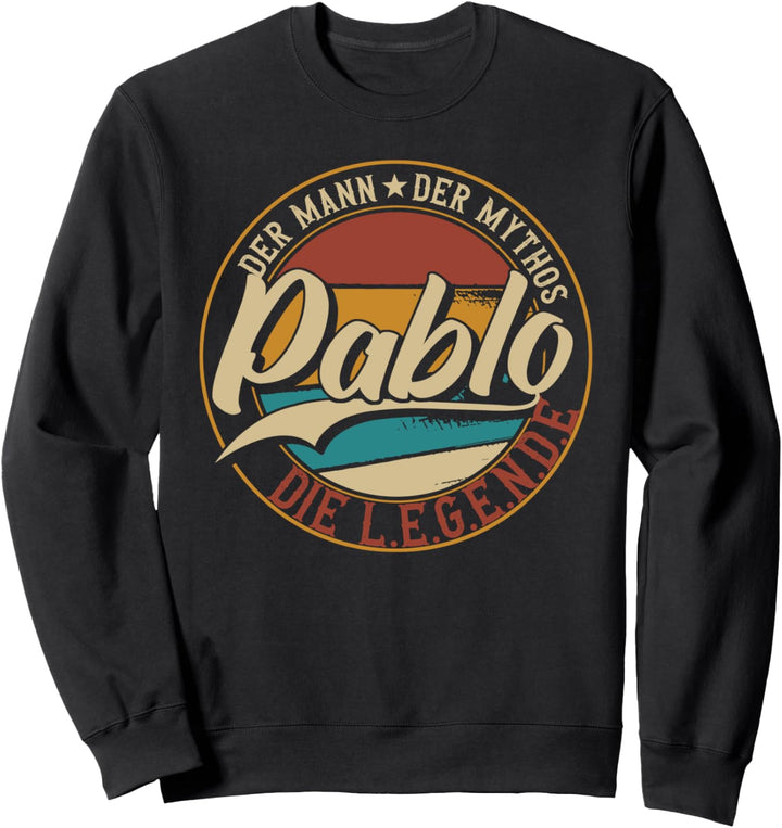 Pablo Der Mann der Mythos die Legende Vornamen Sweatshirt