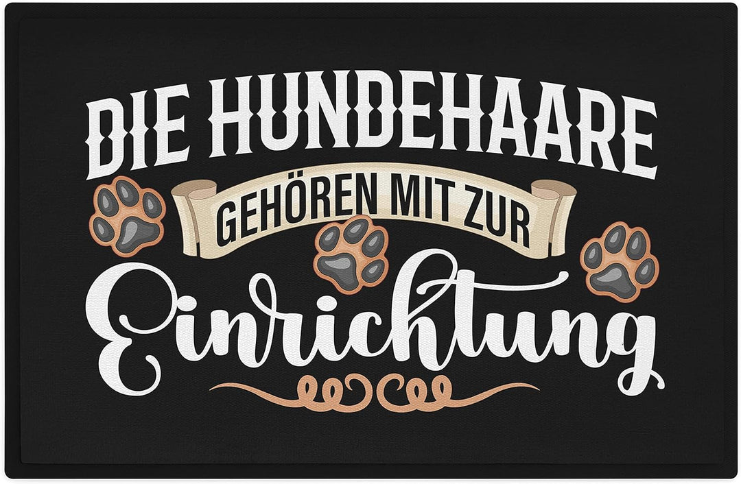 Trendation - Fussmatte mit Spruch Hunde Haare Gehören Zur Einrichtung Hundebesitzer Geschenkidee 60x