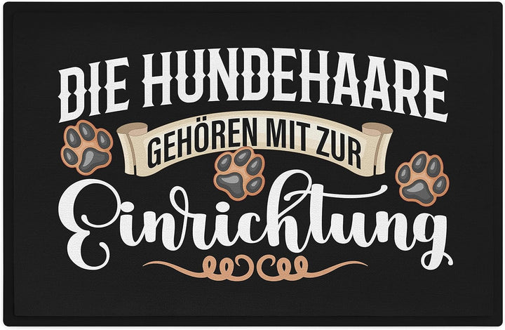 Trendation - Fussmatte mit Spruch Hunde Haare Gehören Zur Einrichtung Hundebesitzer Geschenkidee 60x