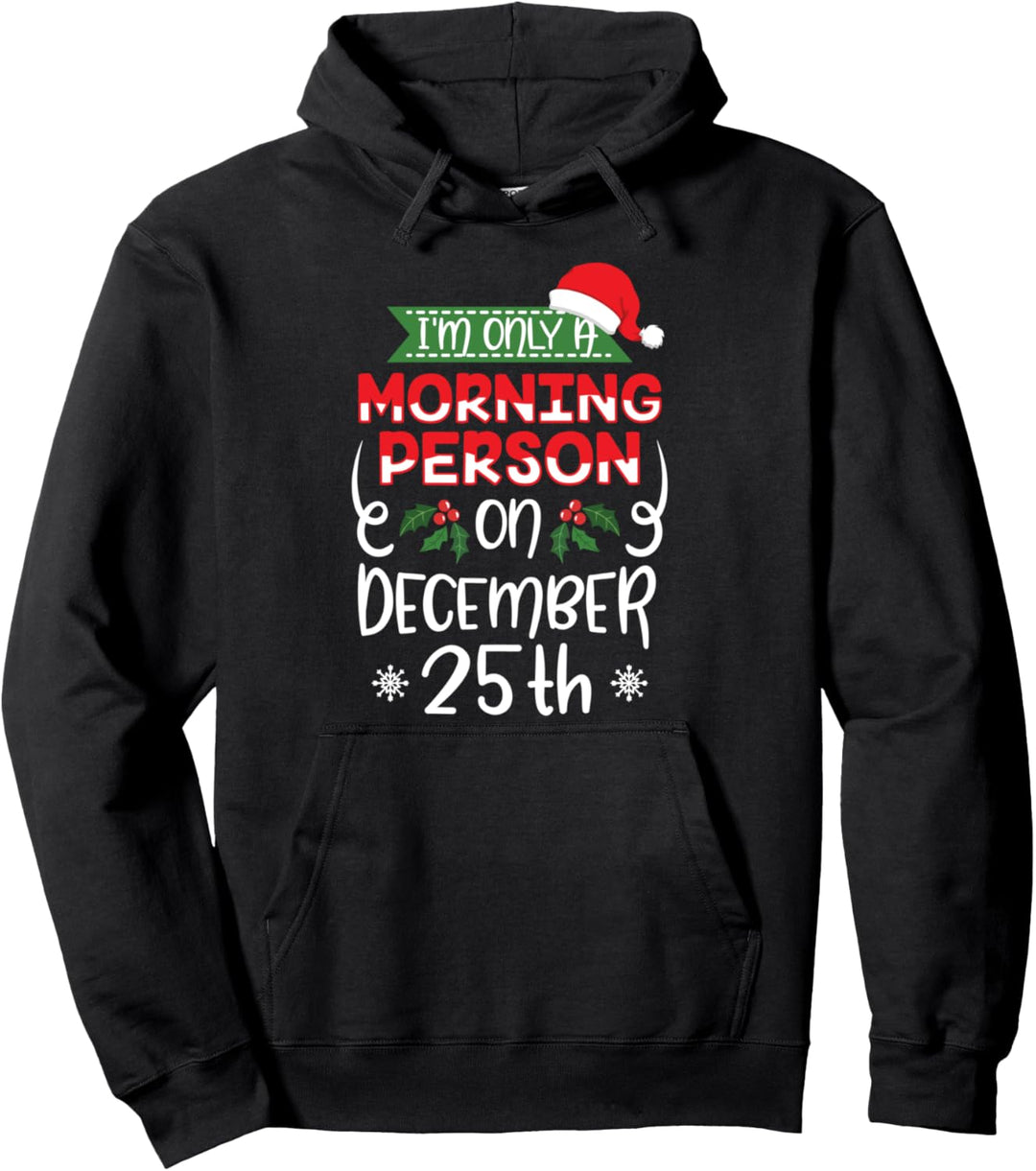 Ich bin nur ein Morgenmensch am 25. Dezember-Weihnachtsmorgen Pullover Hoodie