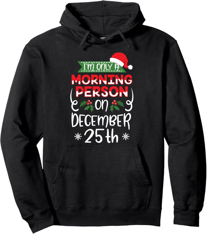 Ich bin nur ein Morgenmensch am 25. Dezember-Weihnachtsmorgen Pullover Hoodie
