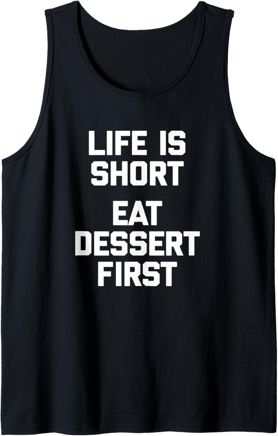 Life Is Short Eat Dessert First T-Shirt Lustig Spruch Essen Tank Top