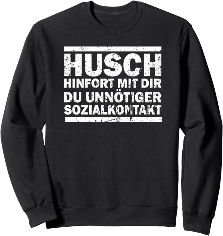 Husch Hinfort Mit Dir Unnötiger Sozialkontakt Lustig Abstand Sweatshirt