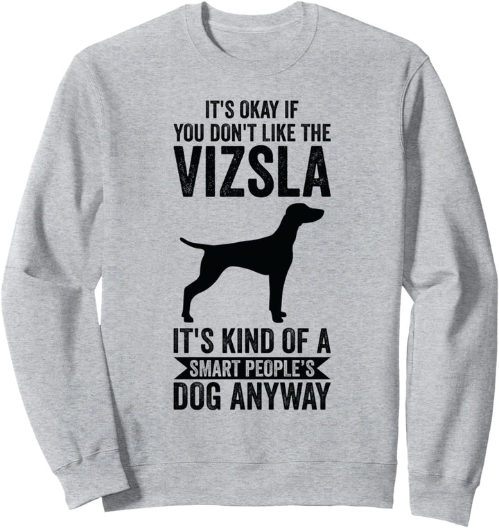 Es ist sowieso ein kluger Volkshund - Vizsla Sweatshirt