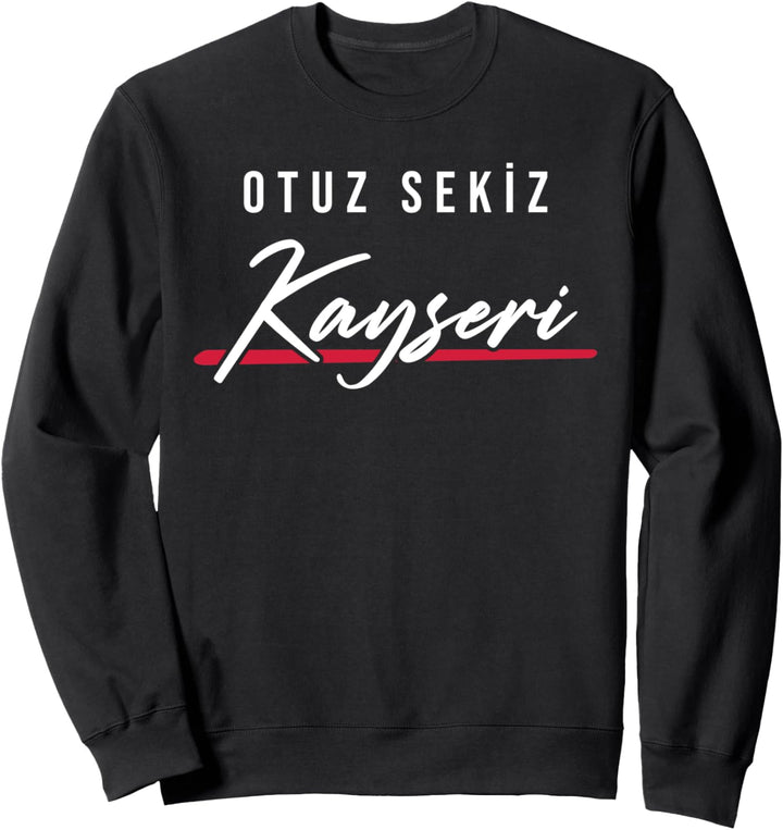 38 Kayseri Türkei Türkiye Bünyan Incesu Tomarza Yesilhisar Sweatshirt