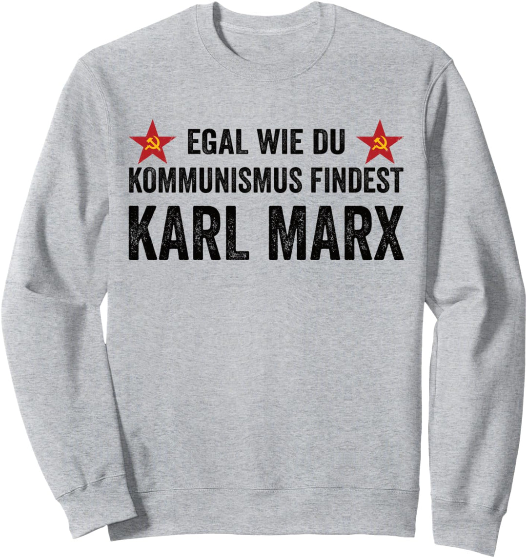 Kommunismus Egal Wie Du Kommunismus Findest Karl Marx Sweatshirt