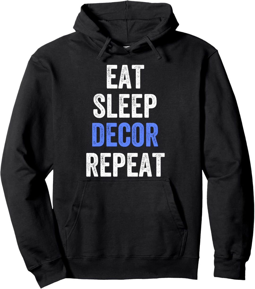 Eat Sleep Decor Repeat Decoration Funny Pullover Hoodie