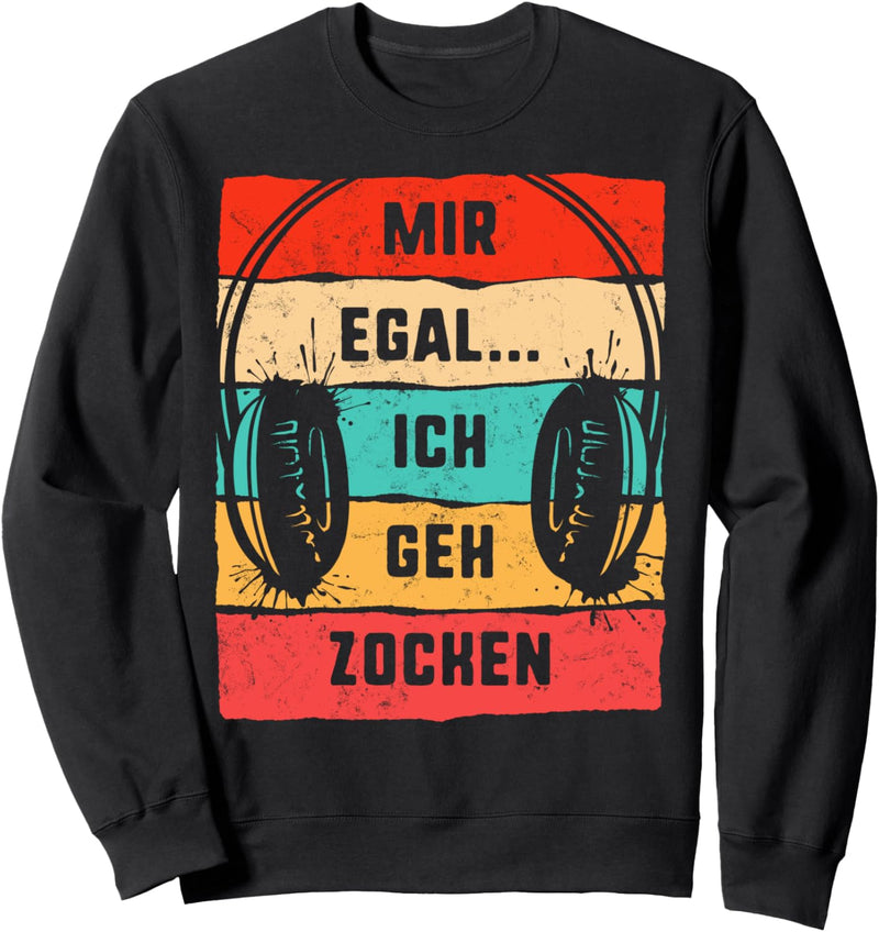 Mir Egal Ich Geh Zocken T-Gaming Kopfhörer Gamer Videospiele Sweatshirt