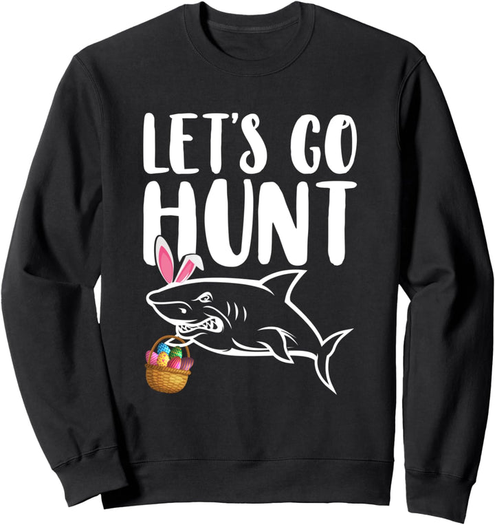 Let's Go Hunt Zitate Funny Bunny Ostereierjagd Sweatshirt