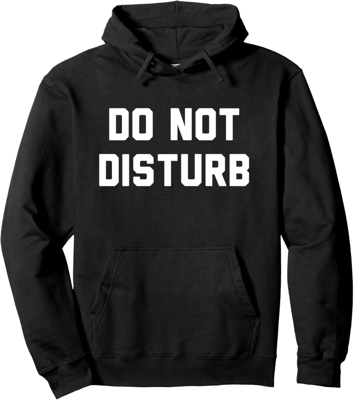 do not disturb Pullover Hoodie