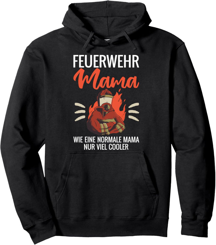 Feuerwehr Mama Wie eine Normale Mama Nur Vielen Cooler Pullover Hoodie