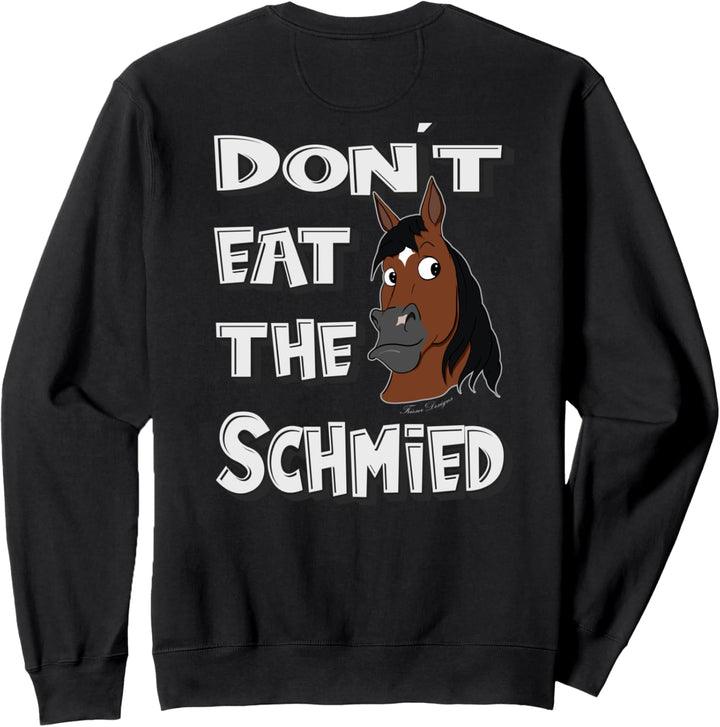 don´t eat the Schmied lustiges Hufschmied Sweatshirt