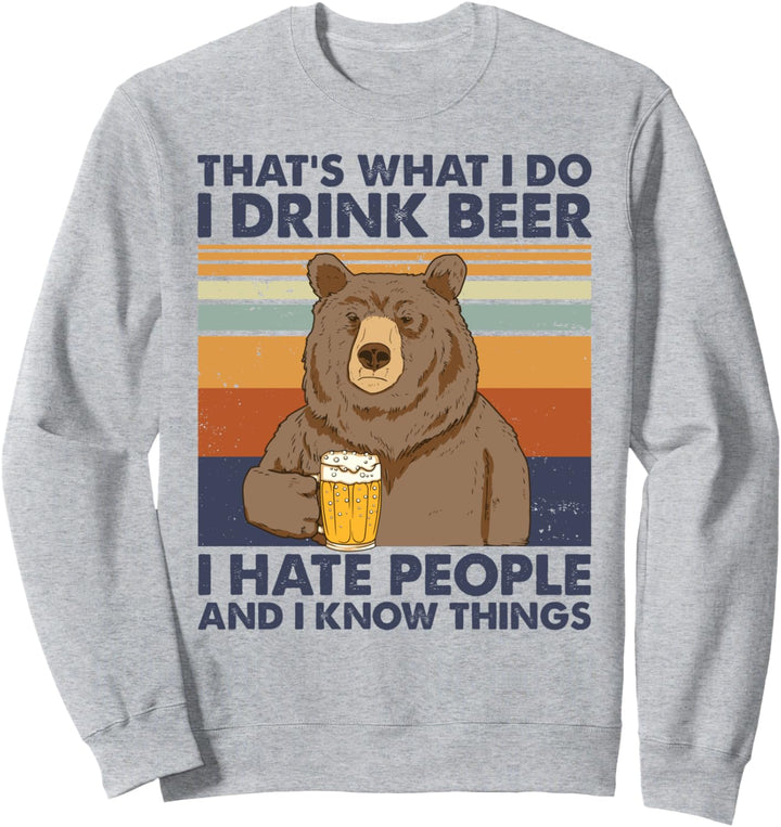 That's What I Do I Drink Beer I Hate People And I Know Bier Sweatshirt