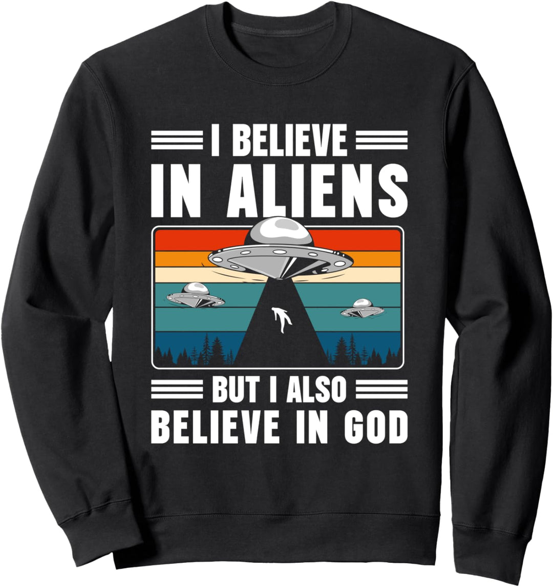I Believe In Aliens But I Also Believe In God Jesus Sweatshirt