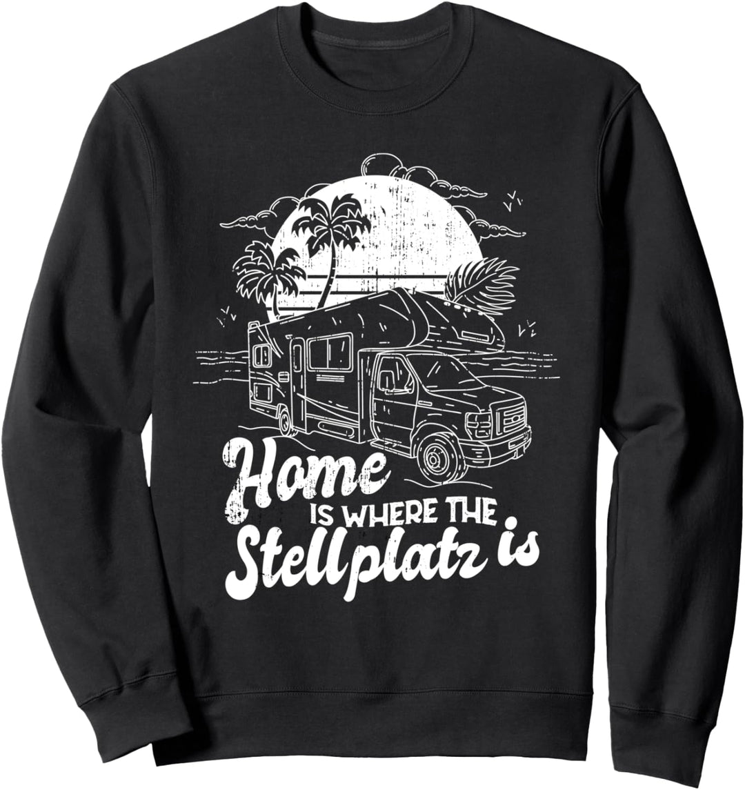 Home is where the Stellplatz is Wohnwagen Camping Sweatshirt