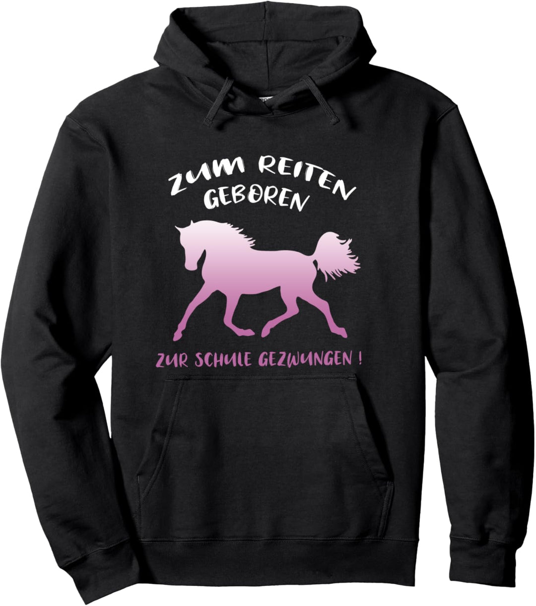 Zum Reiten Geboren Zur Schule Gezwungen Reiten Lustig Pullover Hoodie